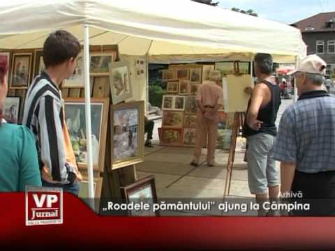 „Roadele pământului” ajung la Câmpina