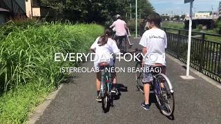 Everyday Tokyo  1 (Stereolab - Neon Beanbag)