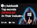 Open Secrets Only Their Industry Knows (A Must Watch) (r/AskReddit)