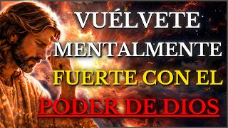 DIOS TE DICE HOY: Vuélvete MENTALMENTE FUERTE con el PODER de DIOS, La BIBLIA Lo Revela