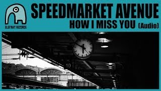 SPEEDMARKET AVENUE - How I Miss You [Audio]