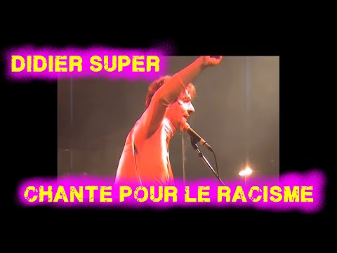 Didier Super chante pour le racisme