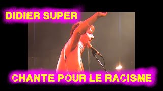 Didier Super chante pour le racisme