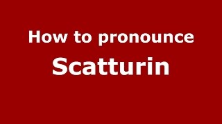 How to pronounce Scatturin