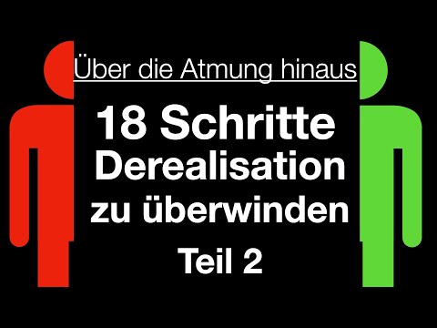 18 Steps to Overcoming Derealization and Depersonalization. Part 2: The Individual Steps