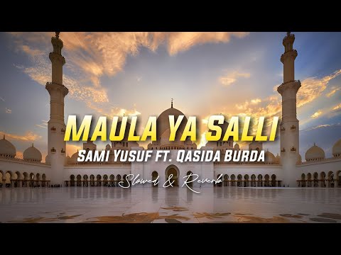 Maula Ya Salli - Sami Yusuf ft. Qasida Burda Shareef ( Slowed & Reverb)