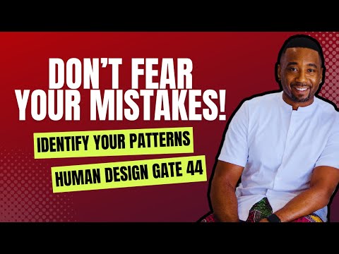 Human Design Gate 44 | Gene Keys 44 | Fear of Past Mistakes - Past Patterns - Alertness - Networks