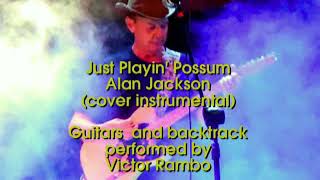 Just Playin&#39; Possum - Alan Jackson (cover instrumental)