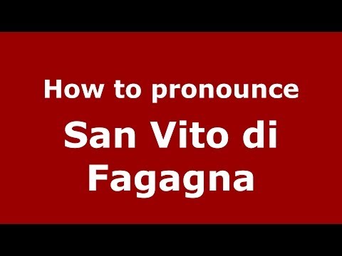 How to pronounce San Vito di Fagagna (Italian/Italy) - PronounceNames.com