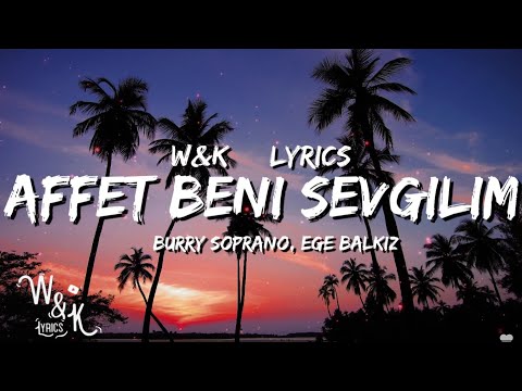 Burry Soprano & Ege Balkiz - Affet Beni Sevgilim (Lyrics)