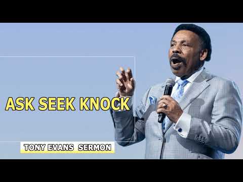Dr. Tony Evans Sermons - Ask Seek Knock