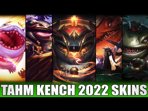 ALL TAHM KENCH SKINS 2022 | Including Arcana Tahm Kench