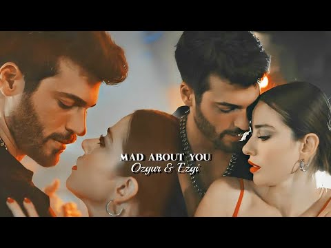 Ozgur & Ezgi ❖ Mad About You