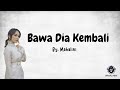 Mahalini - Bawa Dia Kembali (Lirik) - Senja_Lyrics