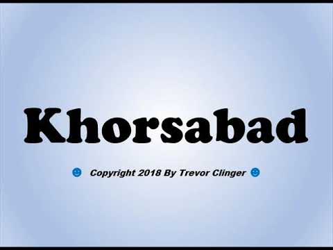 How To Pronounce Khorsabad