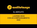 EL ABROJITO - LAGRIMA RIOS - CON ACCOMPAGNAMENTO - 0000 - TANGO CANTATO