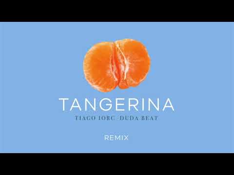 TIAGO IORC, DUDA BEAT - Tangerina (Remix)