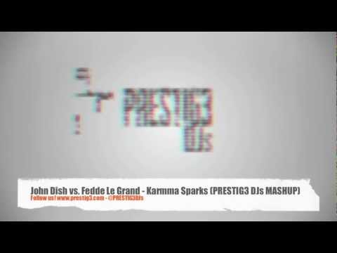 John Dish vs. Fedde Le Grand - Karmma Sparks (PRESTIG3 DJs MASHUP)