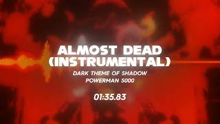 Powerman 5000 - Almost Dead (Dark Theme Of Shadow) [Instrumental]