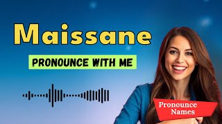 How to pronounce Maissane