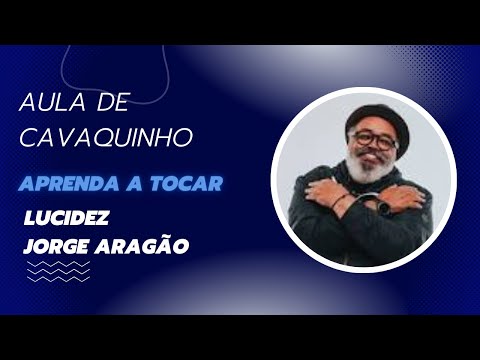 AULA EXTRA: COMO TOCAR A MÚSICA LUCIDEZ ( jorge aragão)