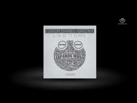 Egoism, Daniel Greenх - Slon Go To School (Original Mix)