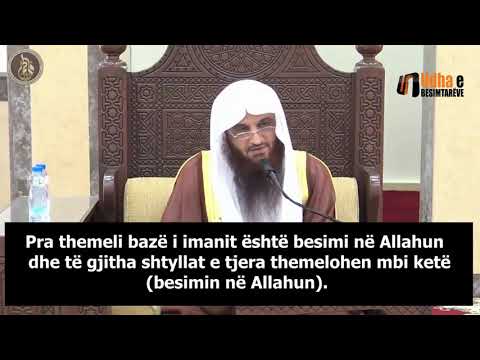 Baza themelore e shtyllave të imanit është besimi në Allahun! Shejh AbduRrezak el Bedër