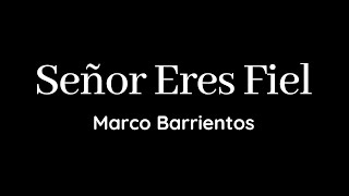 Señor Eres Fiel | Marco Barrientos