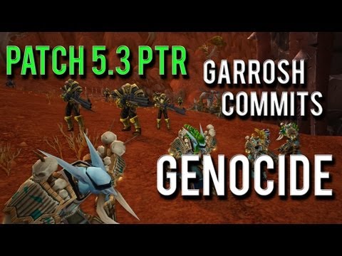 WoW Patch 5.3 PTR → Garrosh commits genocide!