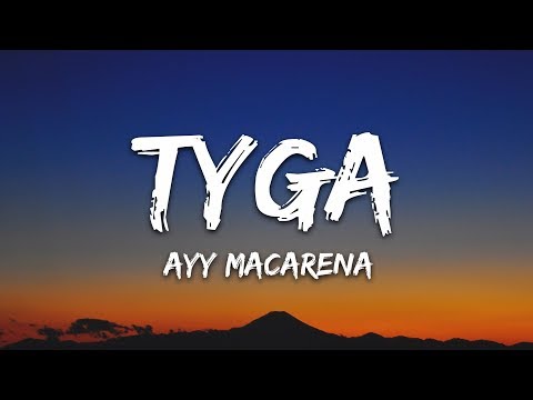 Tyga - Ayy Macarena (Lyrics / Letra)