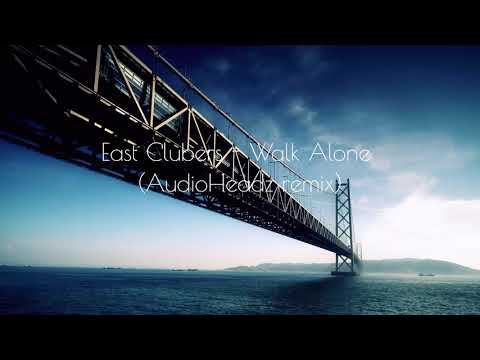 East Clubbers - Walk Alone ( AudioHeadz Remix)