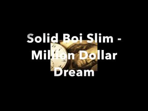Solid Boi Slim - Million Dollar Dream