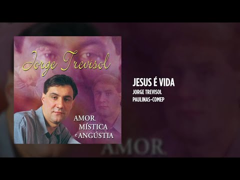 Jesus É Vida - Jorge Trevisol