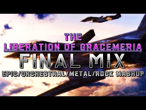 The Liberation of Gracemeria (AC6) - Final Mix (Epic/Orchestral/Metal/Rock Mashup)