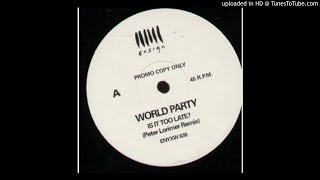 World Party - Is It Too Late? (Peter Lorimer Remix)