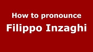 How to pronounce Filippo Inzaghi