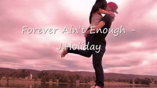 Forever Ain&#39;t Enough - J.Holiday