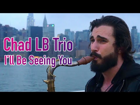 I'll Be Seeing You - Chad LB Trio