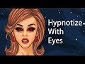 How to Hypnotize People With Only Your Eyes
