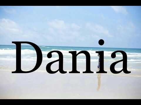 How To Pronounce Dania🌈🌈🌈🌈🌈🌈Pronunciation Of Dania