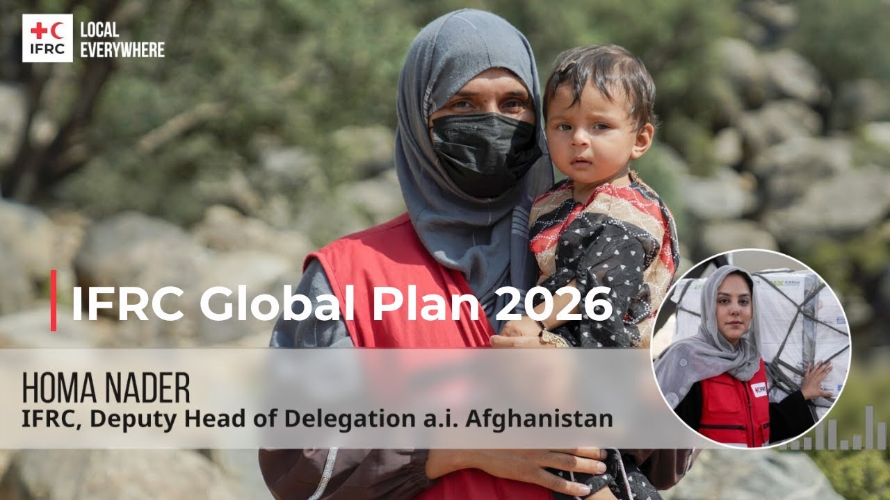 IFRC's 2026 Global Plan. Testimony from Homa Nader, Deputy Head of Delegation A.I. fro Afghanistan