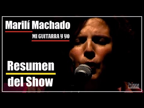 Marili Machado. Mi Guitarra y Yo. Fragmentos del Show.