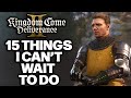 Kingdom Come Deliverance 2 - 15 Things I CAN'T WAIT TO DO
