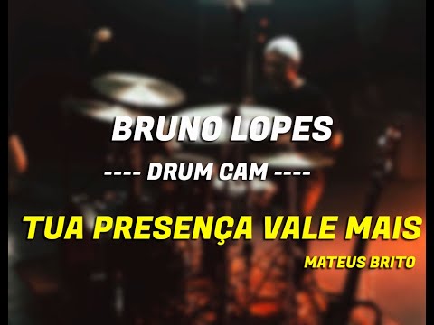 Tua Presença Vale Mais / Mateus Brito - Drum Cam Bruno Lopes