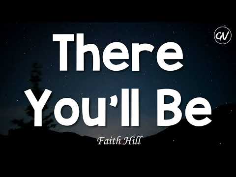 Faith Hill - There You'll Be [Lyrics]