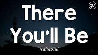 Faith Hill - There You'll Be [Lyrics]
