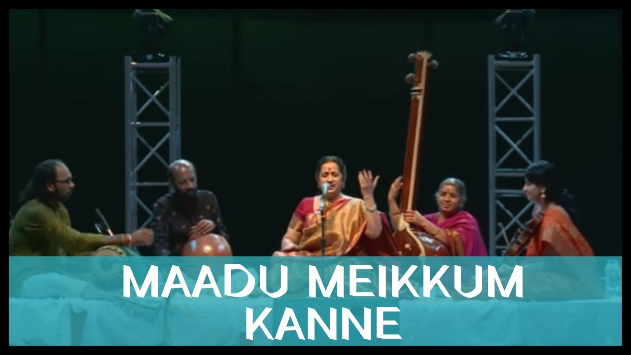 Maadu Meikkum Kanne by Padmashri Awardee Sangita Kalanidhi Smt. Aruna Sairam