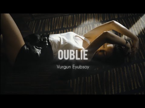 Vurgun Eyubsoy - Oublie