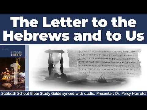 2022 Q1 Lesson 01 – The Letter to the Hebrews and to Us – Audio by Percy Harrold
