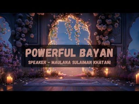 Powerful Bayan - Maulana Sulaiman Khatani